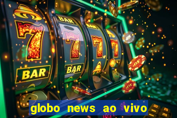 globo news ao vivo mega canais